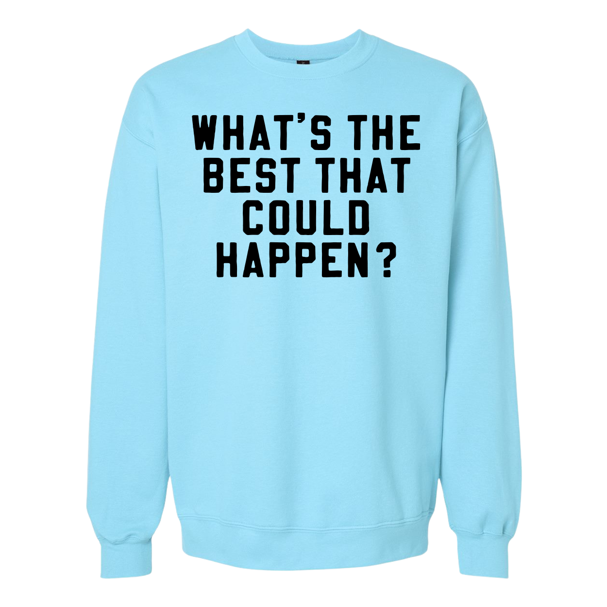 What's the Best That Could Happen? Crewneck