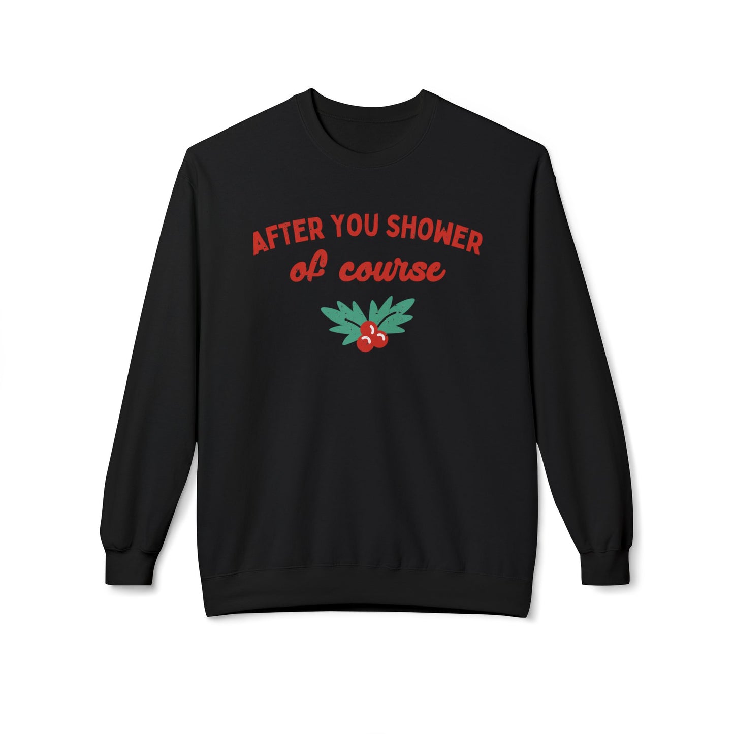 After You Shower of Course - Sweatshirt