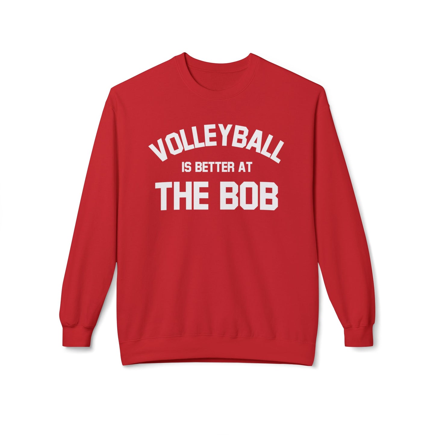 Volleyball is better at The Bob - Crewneck