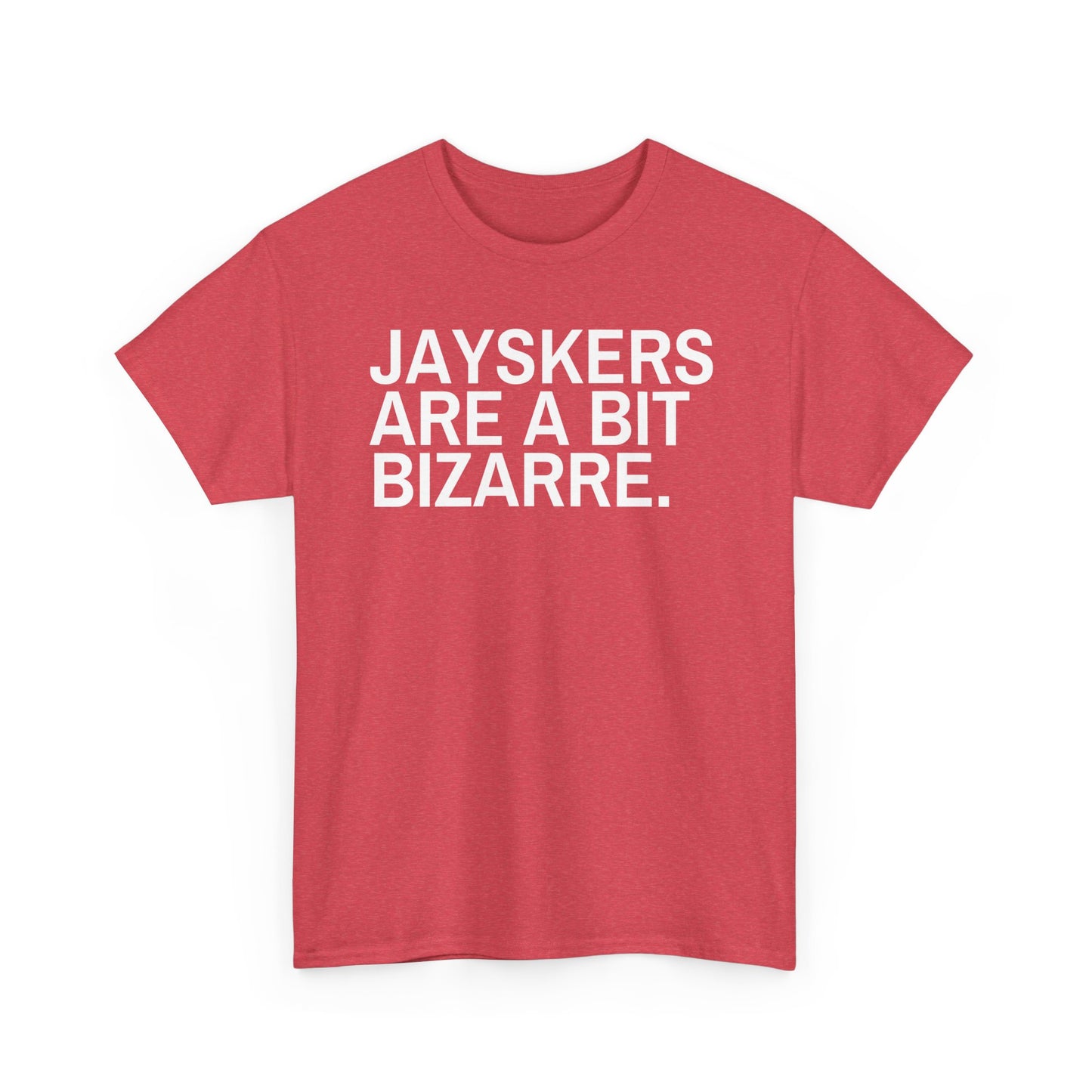 Jayskers are a bit bizarre.