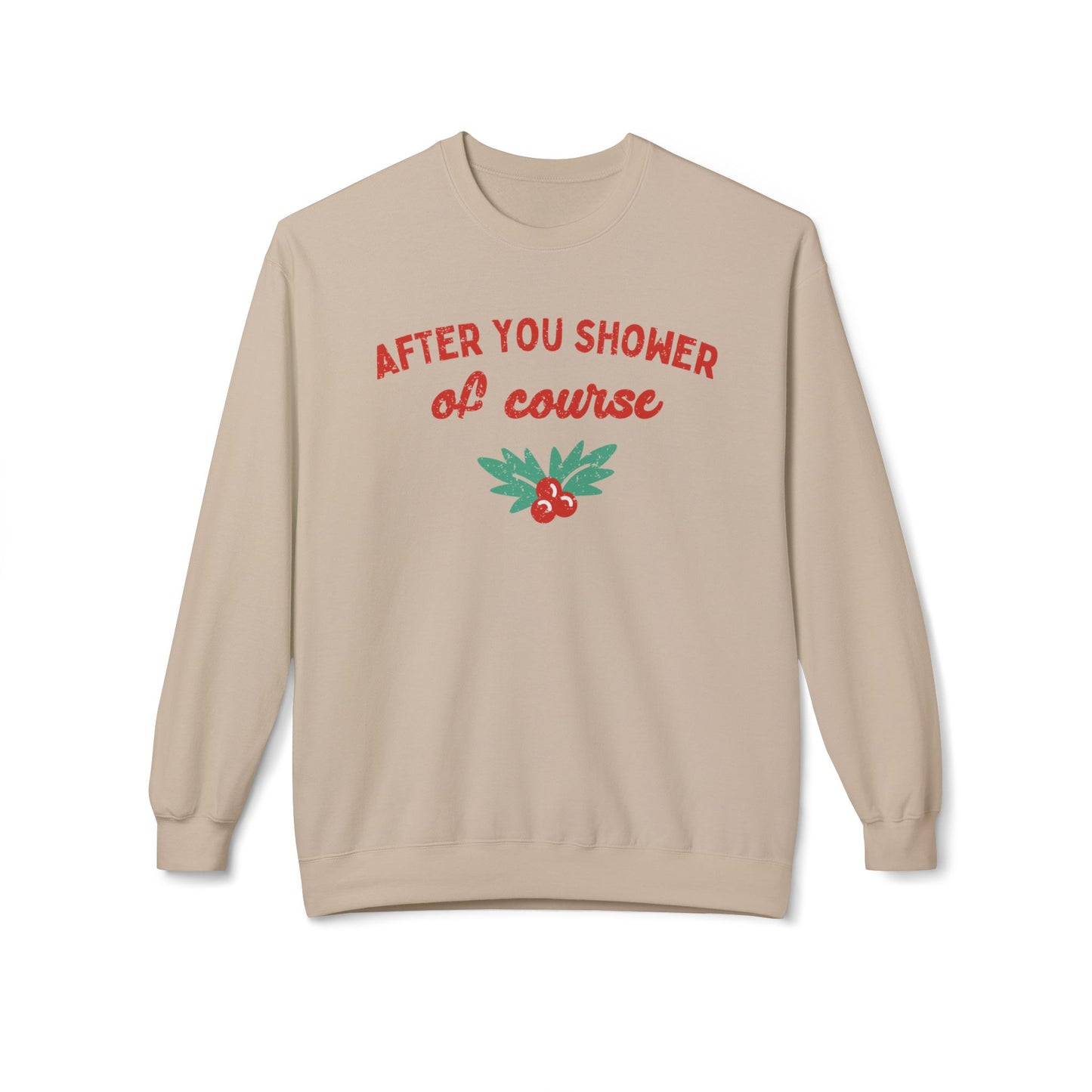 After You Shower of Course - Sweatshirt