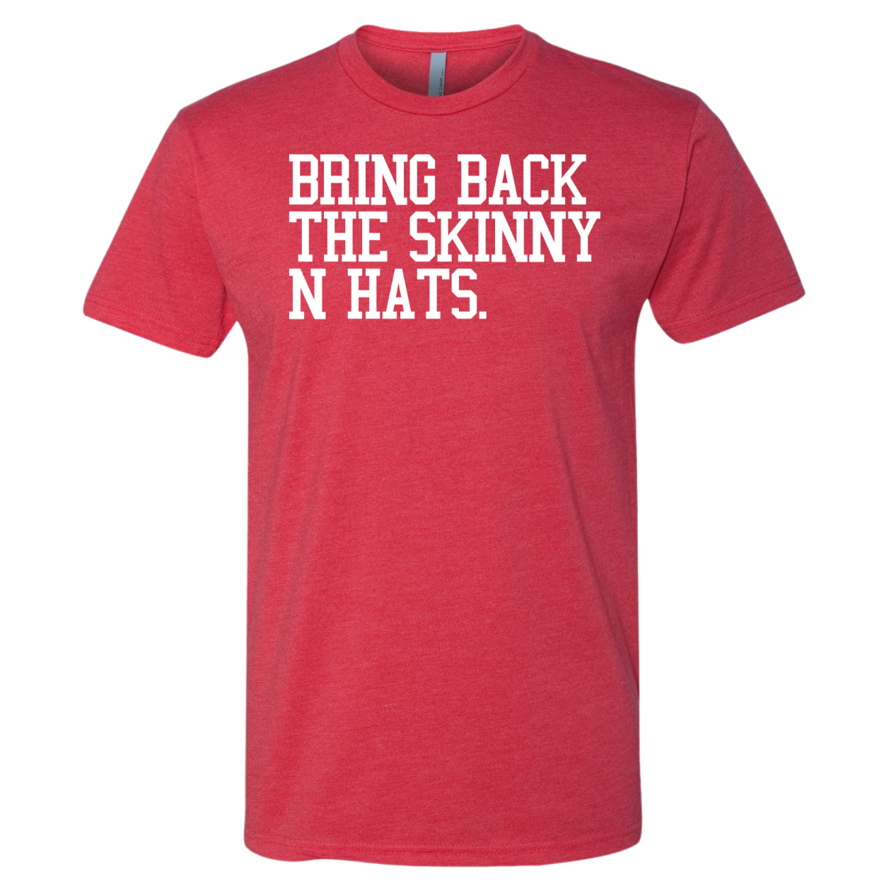Bring Back the Skinny N Hats