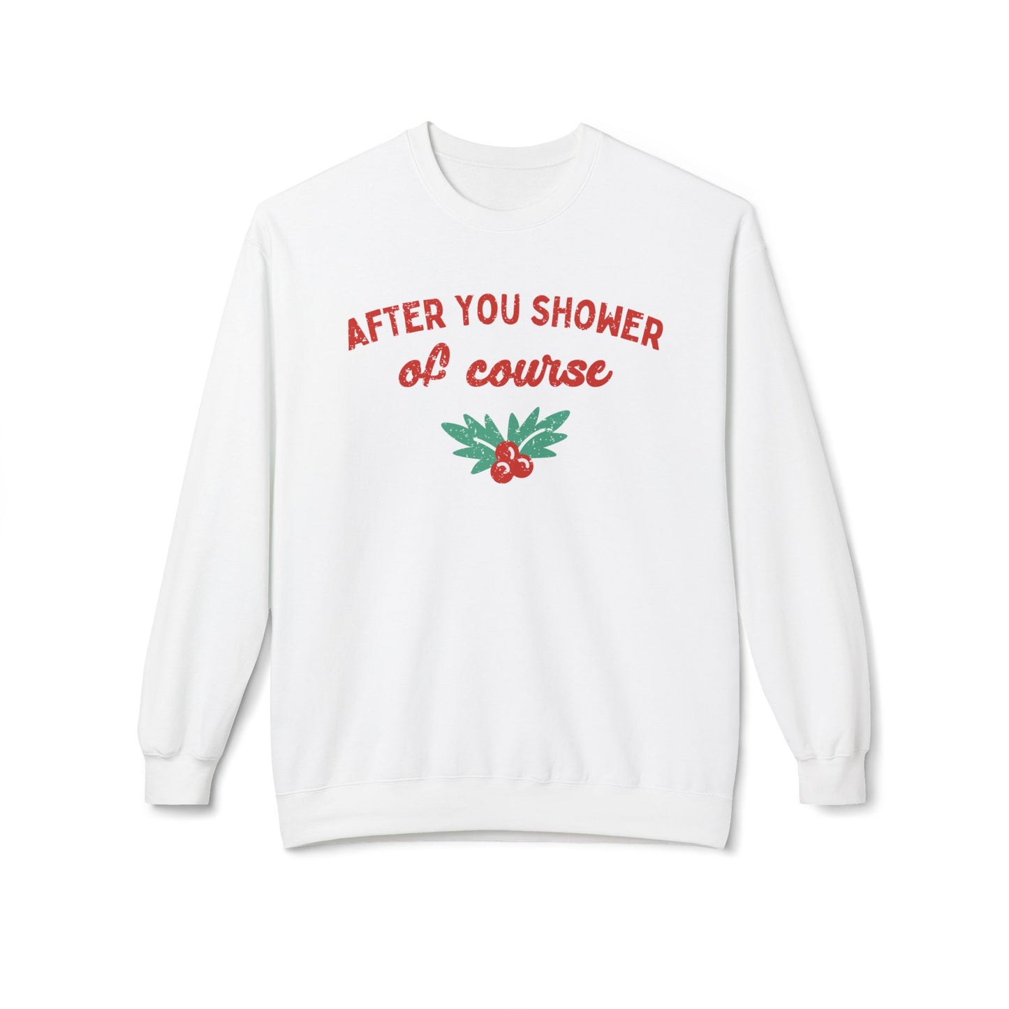 After You Shower of Course - Sweatshirt