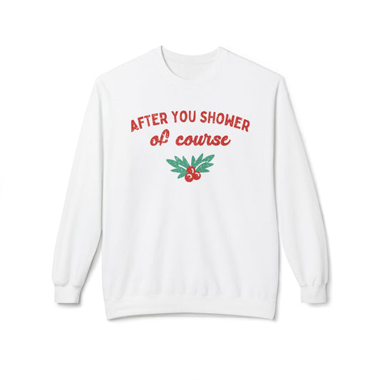 After You Shower of Course - Sweatshirt