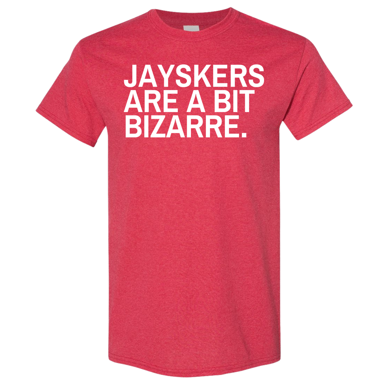 Jayskers are a bit bizarre.