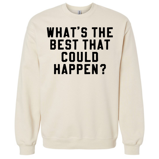 What's the Best That Could Happen? Crewneck