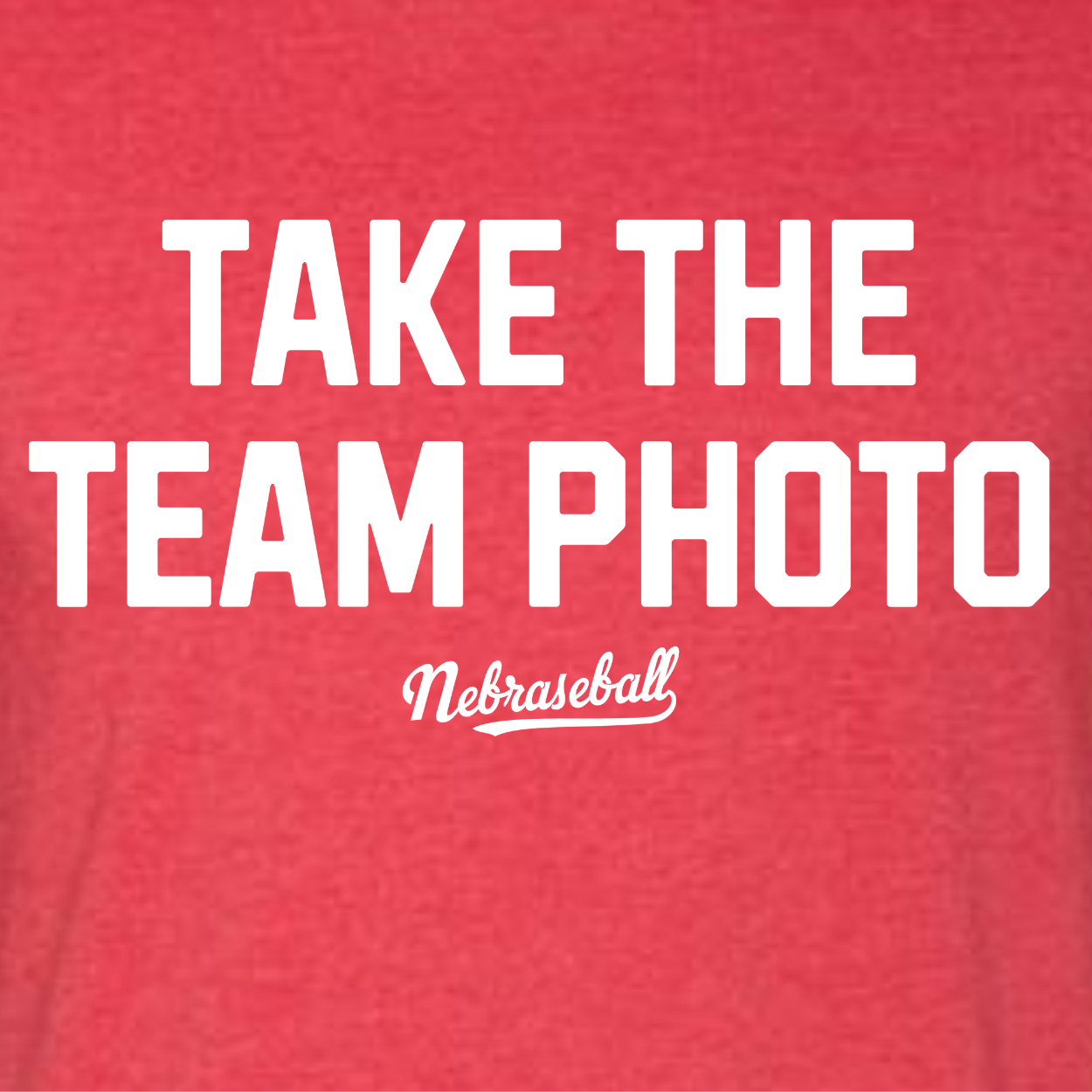 Take the Team Photo - Nebraseball