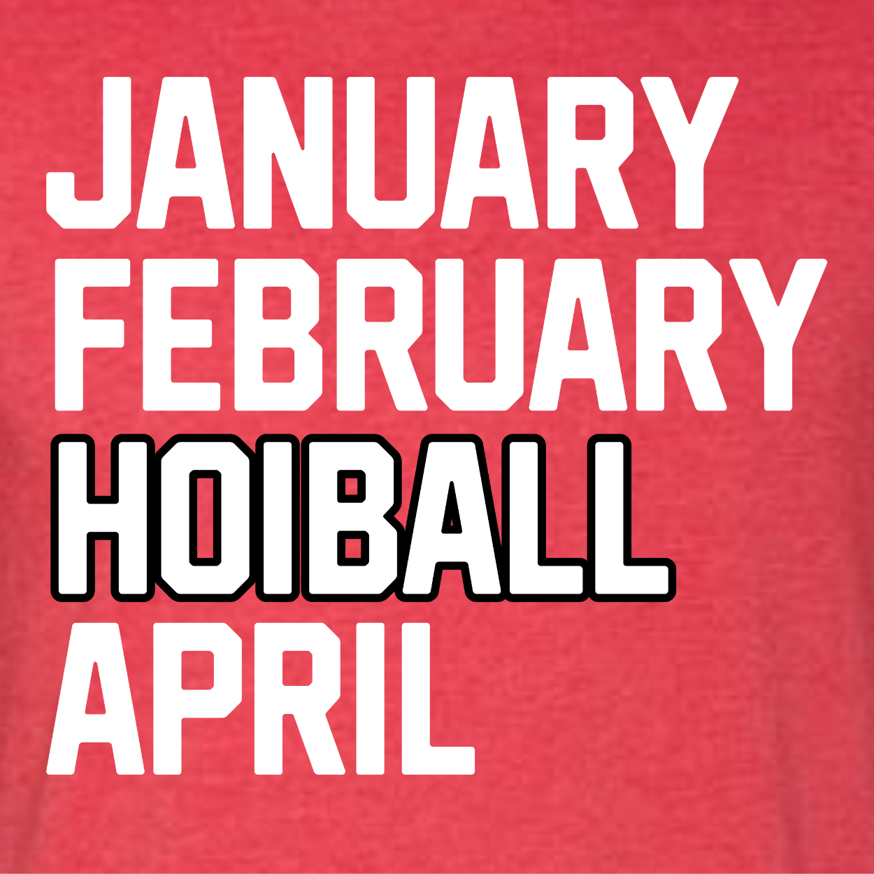 HOIBALL Months