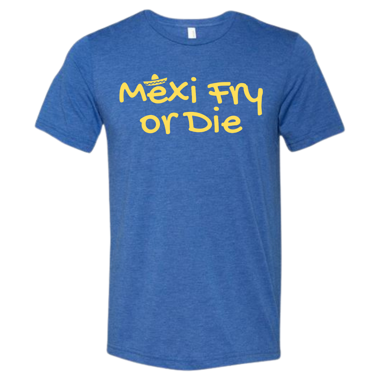 Mexi Fry or Die